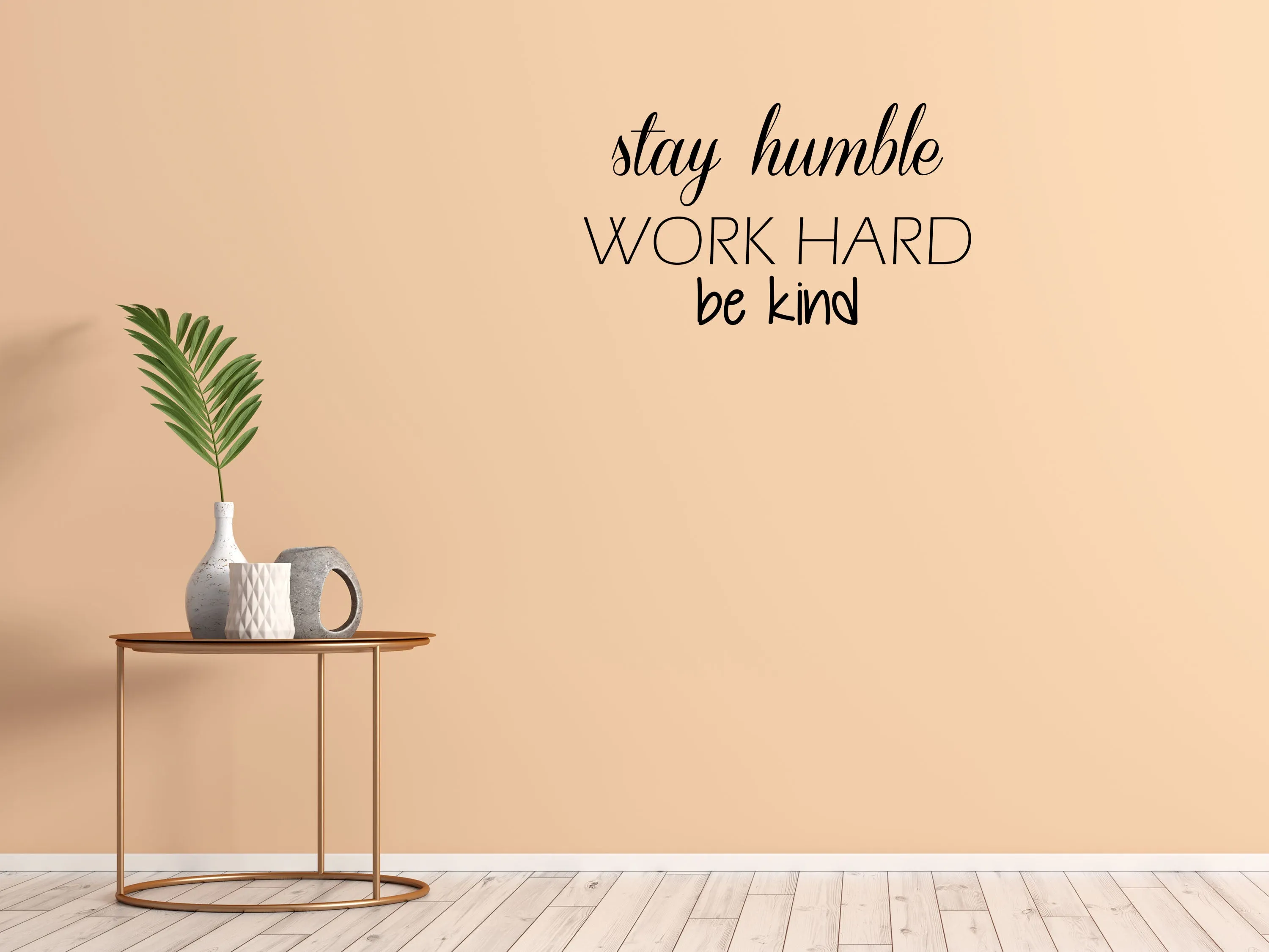 Stay Humble Work Hard Be Kind Wall Quote Sticker